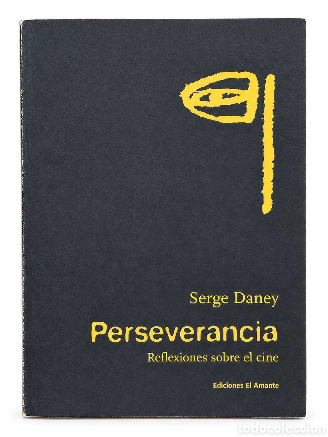 Libros de segunda mano: Serge Daney &mdash; Perseverancia: reflexiones sobre el cine &mdash; Ediciones El Amante - LML
