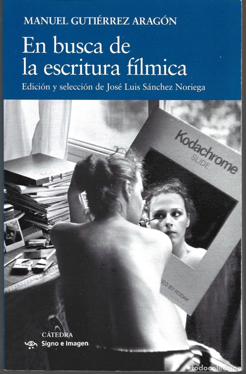Libros de segunda mano: Manuel GUTI&Eacute;RREZ ARAG&Oacute;N : En busca de la escritura f&iacute;lmica. (Ed. C&aacute;tedra, col. Signo e imagen, 2024)