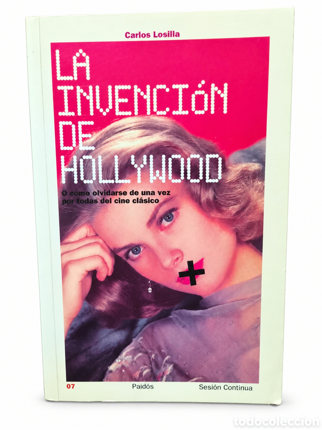 Libros de segunda mano: C. Losilla &mdash; La invenci&oacute;n de Hollywood: o c&oacute;mo olvidarse de una vez por todas del cine cl&aacute;sico - LML