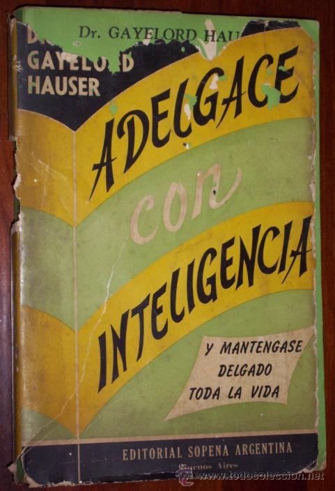 Libros de segunda mano: Adelgace con inteligencia por el Dr. Gaylord Hauser de Ed. Sopena Argentina en Buenos Aires 1956