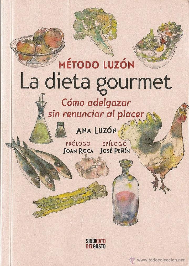 Libros de segunda mano: La dieta gourmet : m&eacute;todo Luz&oacute;n : c&oacute;mo adelgazar sin renunciar al placer / Ana Luz&oacute;n