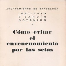 Libros de segunda mano: COMO EVITAR EL ENVENENAMIENTO POR LAS SETAS. BCN : INSTITUTO Y JARCIN BOTANICO, 1969. 17X12 CM. 8 P.