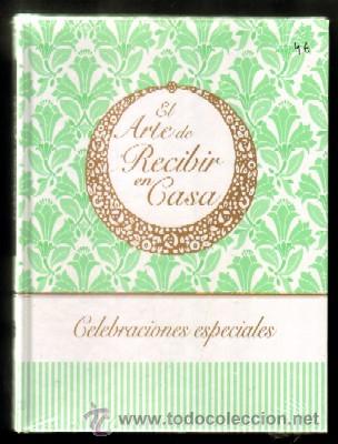 Libri di seconda mano: EL ARTE DE RECIBIR EN CASA. CELEBRACIONES ESPECIALES. A-EDMUNDO-037