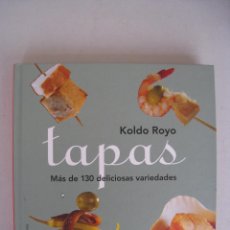 Libros de segunda mano: TAPAS - MAS DE 130 DELICIOSAS VARIEDADES - KOLDO ROYO.. Lote 54996539