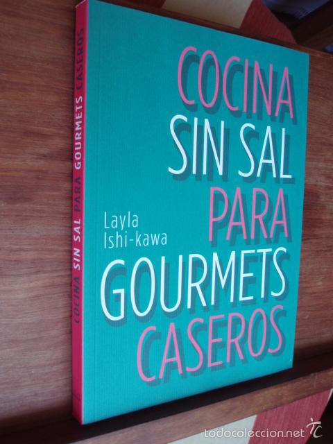 Libros de segunda mano: ISHI-KAWA, Layla: Cocina sin sal para gourmets caseros. Verduras,  cremas, arroces, delicatessen