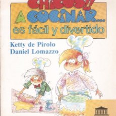 Libros de segunda mano: CHICOS!! A COCINAR ... ES FACIL Y DIVERTIDO - KETTY DE PIROLO Y DANIEL LOMAZZO, ED. EL ATENEO, 1992