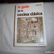 Libros de segunda mano: LA GUIA DE LA COCINA CLASICA.SAVARIN.EDITORIAL DAIMON.MADRID 1984. Lote 63390088