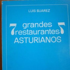 Libros de segunda mano: 7 GRANDES RESTAURANTES ASTURIANOS - LUIS SUAREZ - . Lote 68092949