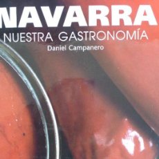 Libros de segunda mano: NAVARRA NUESTRA GASTRONOMÍA - DANIEL CAMPANERO - EVEREST - COCINA DE AUTOR. Lote 69509381