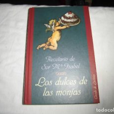 Libros de segunda mano: LOS DULCES DE LAS MONJAS.RECETARIO DE SOR Mª ISABEL.CIRCULO DE LECTORES 1998. Lote 86582608