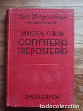 Libros de segunda mano: Enciclopedia culinaria: Confiter&iacute;a y reposter&iacute;a - MESTAYER DE ECHAG&Uuml;E, Mar&iacute;a (Marquesa de Parabere)