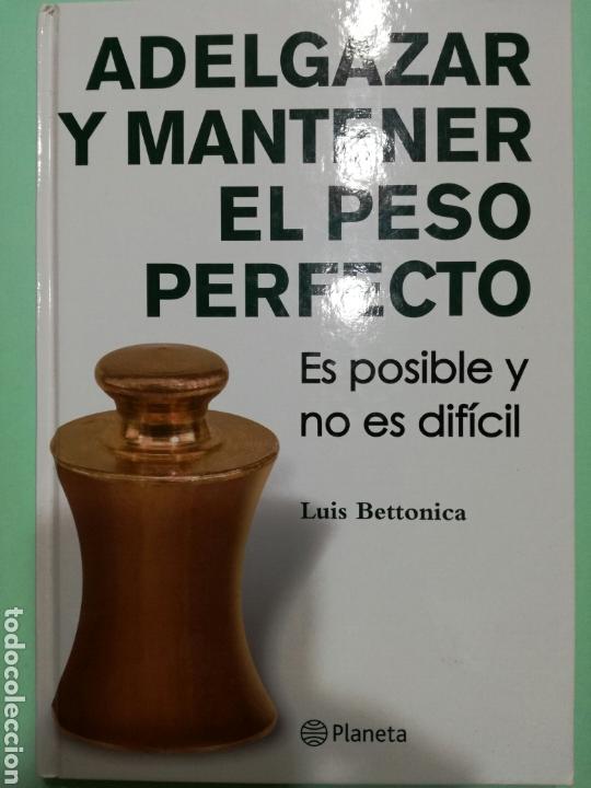 Libri di seconda mano: ADELGAZAR Y MANTENER EL PESO PERFECTO. LUIS BETTONICA.