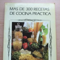 Libros de segunda mano: MÁS DE 300 RECETAS DE COCINA PRÁCTICA - ROSALIA BALLESTEROS DE BAQUERO - LLEIDA 1987. Lote 125848175