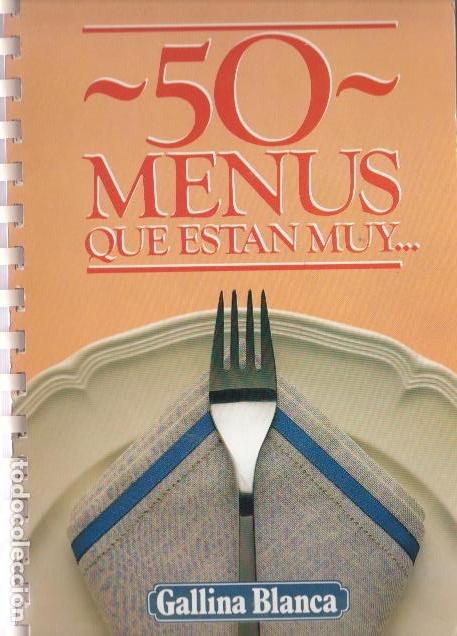 Libros de segunda mano: * RECETAS DE COCINA * GALLINA BLANCA * 50 men&uacute;s que est&aacute;n muy...