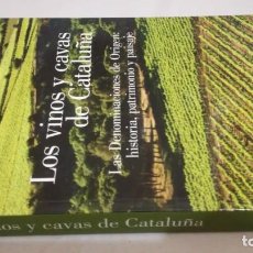 Libros de segunda mano: LOS VINOS Y CAVAS DE CATALUÑA	/ DENOMINACION DE ORIGEN, PATRIMONIO, HISTORIA, PAISAJE. Lote 145836790