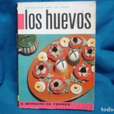 Libros de segunda mano: LOS HUEVOS - BIBLIOTECA AMA DE CASA - EDITORIAL MOLINO 1961