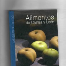 Libros de segunda mano: LAS GUÍAS DEL DUERO - ALIMENTOS DE CASTILLA Y LEÓN. 2007. SEGUNDA MANO. Lote 102665115