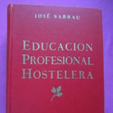 Libros de segunda mano: EDUCACIÓN PROFESIONAL HOSTELERA / SARRAU 1308 PAGINAS L17. Lote 175627824