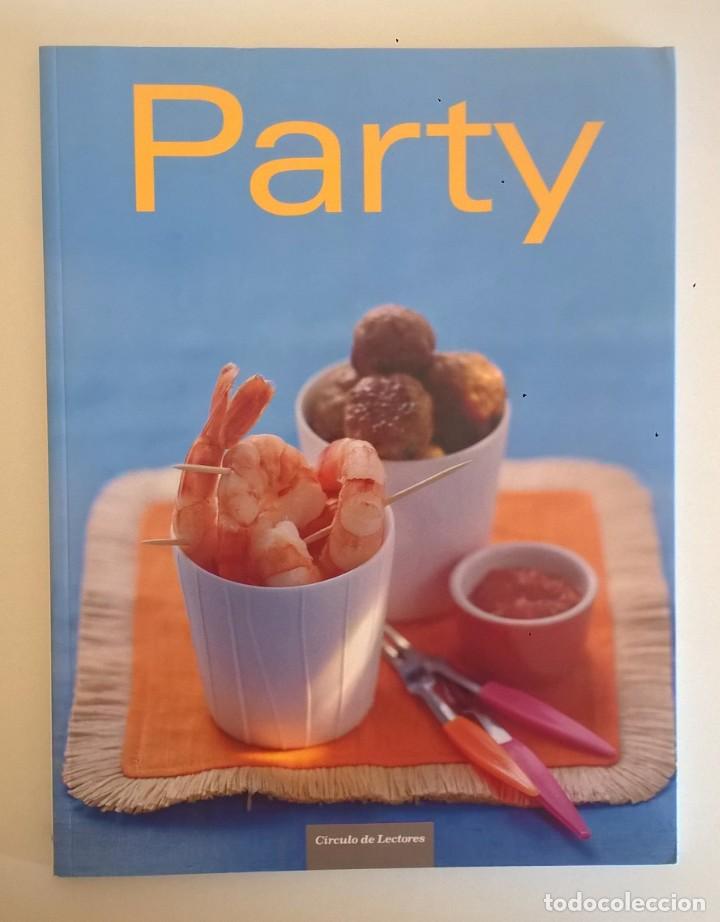 Livres d'occasion: LIBRO DE COCINA - PARTY - 72 RECETAS FÁCILES DE PREPARAR - CÍRCULO DE LECTORES - AÑO 2005