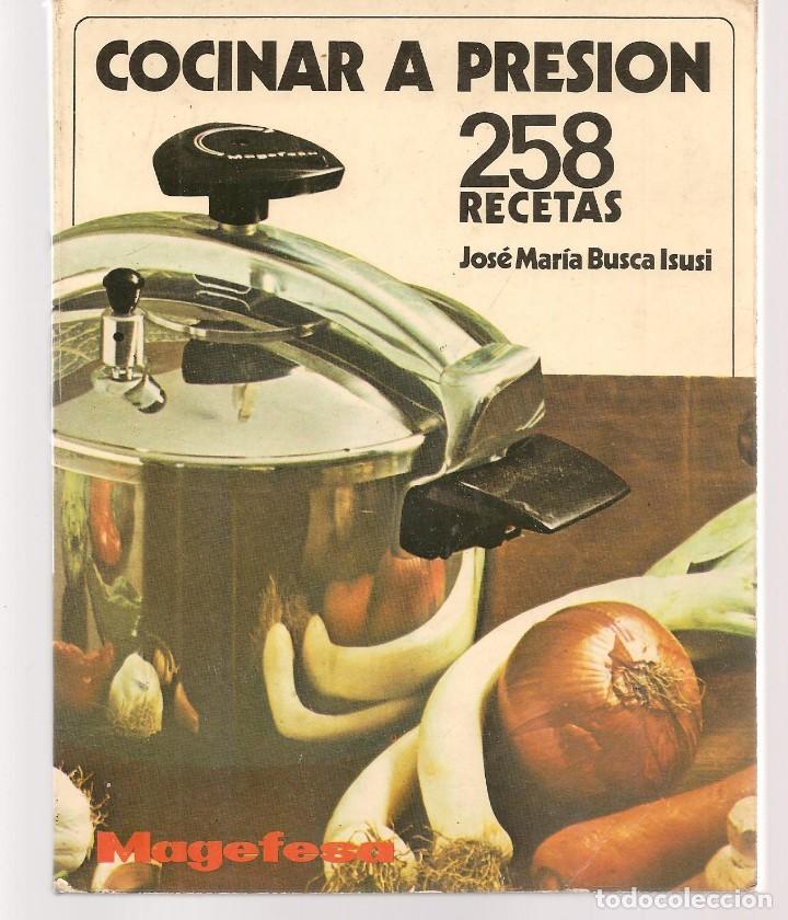 Libri di seconda mano: COCINAR A PRESI&Oacute;N. 258 RECETAS. JOS&Eacute; MAR&Iacute;A BUSCA DISUSI. MAGEFESA. (B/A33.3)