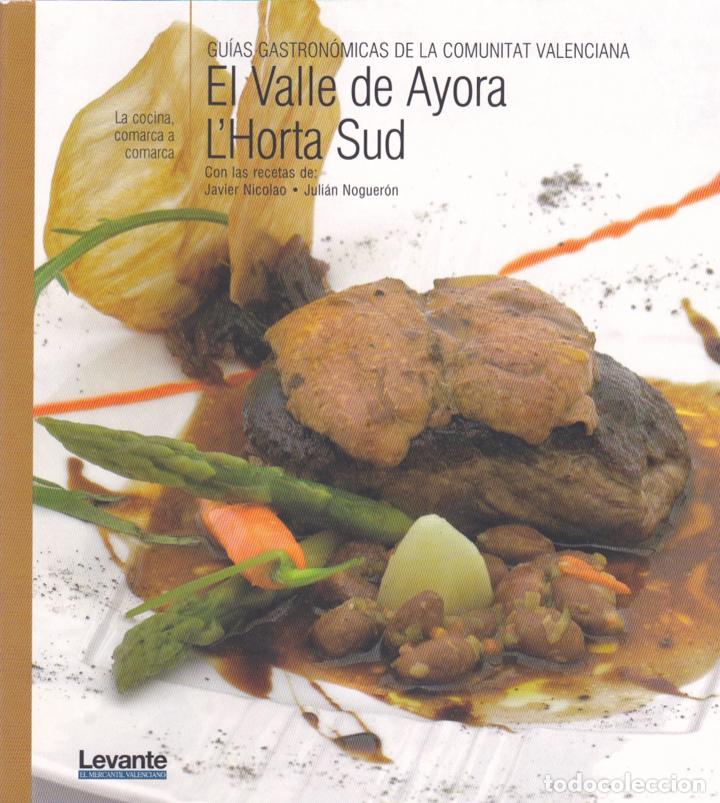 Libros de segunda mano: * RECETAS COCINA * El Valle de Ayora, l'Horta Sud : con los platos de : Javier Nicolao...
