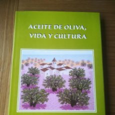 Libros de segunda mano: ACEITE DE OLIVA, VIDA Y CULTURA LOURDES MARCH / ALICIA RIOS 1998. Lote 197588260