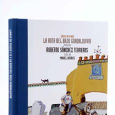 Libros de segunda mano: LIBROS DE VIAJES 9. LA RUTA DEL BAJO GUADALQUIVIR (ROBERTO SÁNCHEZ TERREROS / MANUEL BARRIOS) 2005