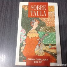 Libros de segunda mano: SOBRE TAULA, CUINA CATALANA DEL 92, EN CATALAN