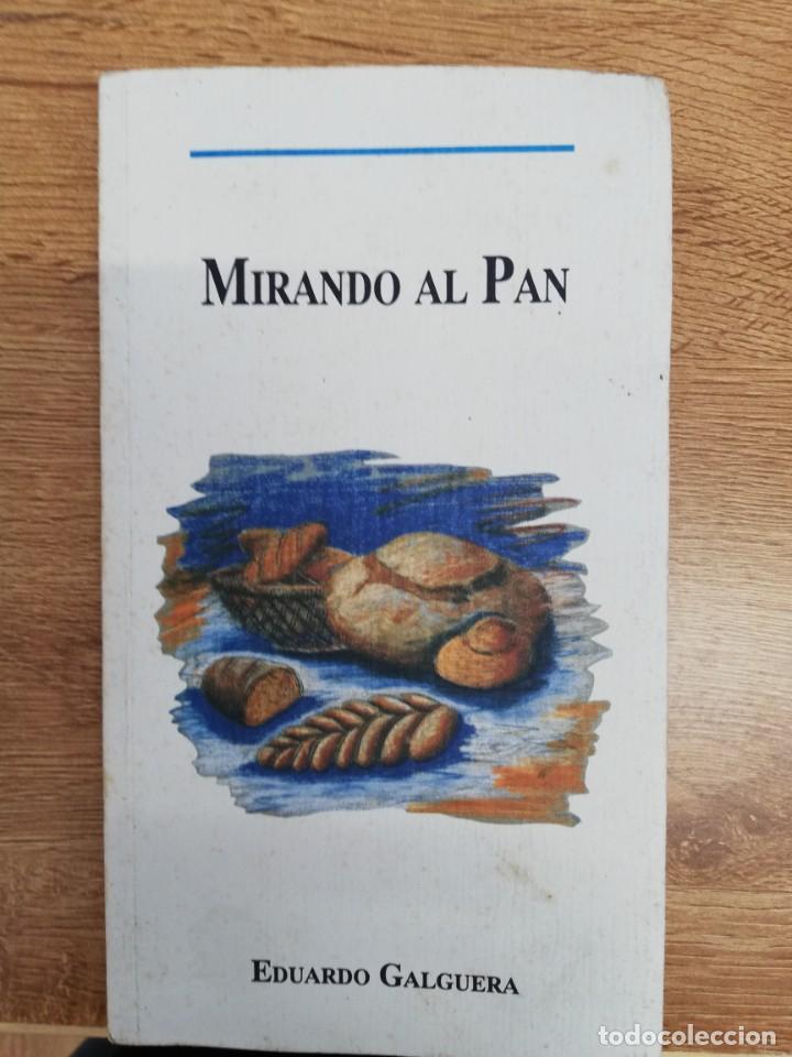 Libros de segunda mano: MIRANDO AL PAN. EDUARDO GALGUERA - Foto 1