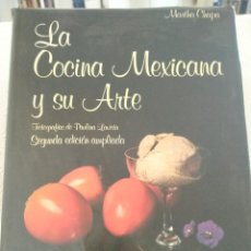 Libros de segunda mano: LA COCINA MEXICANA Y SU ARTE. MARTHA CHAPA. FOTOGRAFIAS DE PAULINA LAVISTA. SEGUNDA EDICION AMPLIADA. Lote 213521941