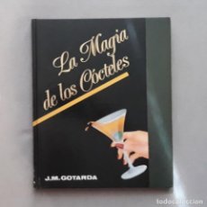 Libros de segunda mano: LA MAGIA DE LOS CÓCTELES - J.M. GOTARDA. Lote 220852485