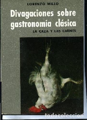 Libros de segunda mano: DIVAGACIONES SOBRE GASTRONOMIA CLASICA LA CAZA Y LAS CARNES