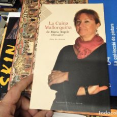 Libros de segunda mano: LA CUINA MALLORQUINA DE MARIA ÁNGELS OBRADOR. . PRÒLEG BIEL MESQUIDA. 1ª EDICIÓ 2005 . MALLORCA. Lote 223156647