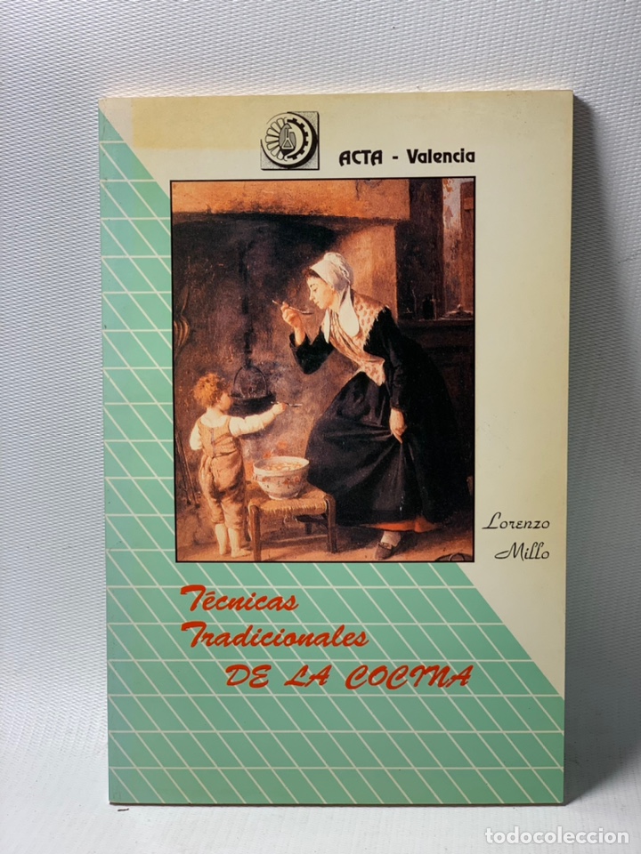Gebrauchte B&uuml;cher: T&Eacute;CNICAS TRADICIONALES DE LA COCINA &middot;&middot;&middot; LORENZO MILLO &middot;&middot; Ed. ;ACTA VALENCIA