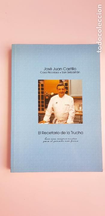 Libros de segunda mano: LIBRO-EL RECETARIO DE LA TRUCHA-JOS&Eacute; JUAN CASTILLO-CASA NICOLASA-SAN SEBASTI&Aacute;N-2000-IMPOLUTO