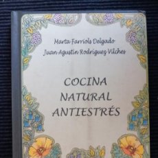 Libros de segunda mano: COCINA NATURAL ANTIESTRES. MARTA FARRIOLS DELGADO, JUAN AGUSTIN RODRIGUEZ VILCHES. MIRAGUANO 1999.