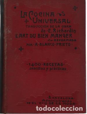 Libros de segunda mano: La cocina universal, colecci&oacute;n de f&oacute;rmulas pr&aacute;cicas in&eacute;ditas, para preparar en casa los platos