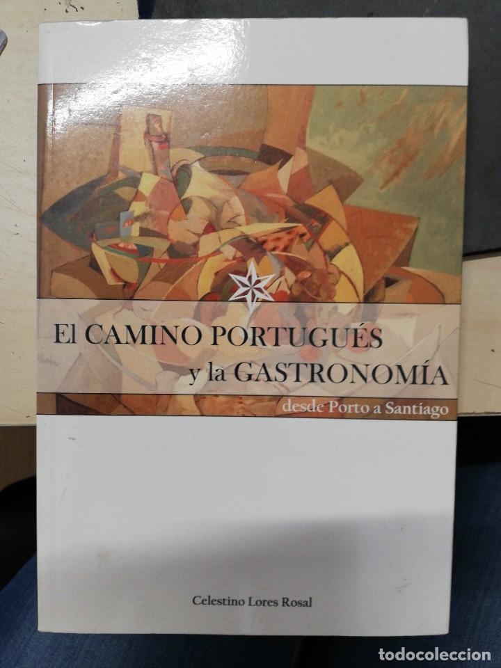 Libros de segunda mano: EL CAMINO PORTUGU&Eacute;S Y LA GASTRONOM&Iacute;A (desde Porto a Santiago). CELESTINO LORES ROSAL.