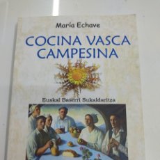 Libros de segunda mano: COCINA VASCA CAMPESINA MARIA ECHAVE EUSKAL BASERRI SUKALDARITZA GASTRONOMIA PAIS VASCO. Lote 272934638