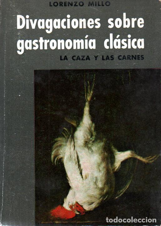 Libri di seconda mano: LORENZO MILLO : DIVAGACIONES SOBRE GASTRONOM&Iacute;A CL&Aacute;SICA - LA CAZA Y LAS CARNES (PROMETEO, 1974)