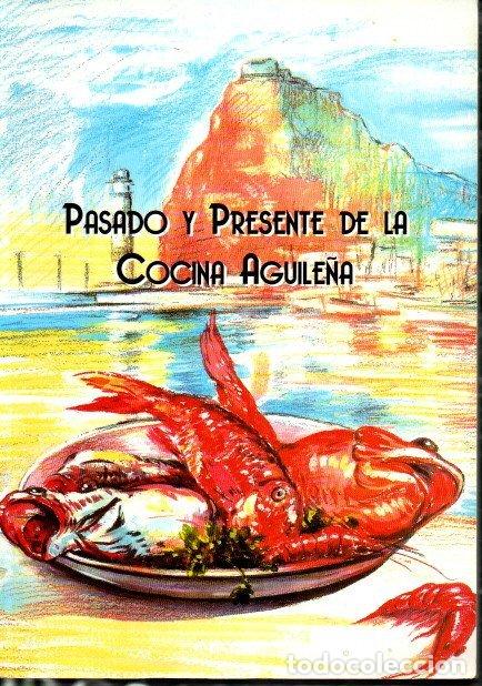 Libros de segunda mano: PASADO Y PRESENTE DE LA COCINA AGUILE&Ntilde;A. - ANONIMO. - Foto 1