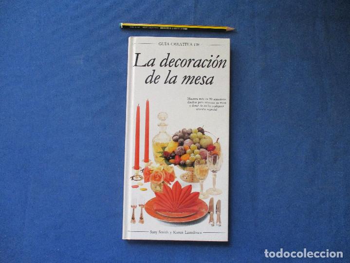 Libros de segunda mano: GU&Iacute;A CREATIVA DE LA DECORACI&Oacute;N DE LA MESA / 1993 SUSY SMITH Y KAREN LANSDOWN