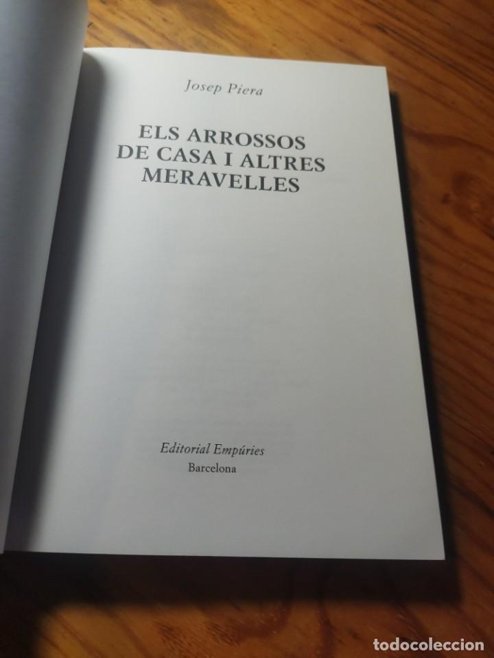 Libros de segunda mano: ELS ARROSSOS DE CASA. JOSEP PIERA. EDITORIAL EMPÚRIES. 1ª PRIMERA EDICIÓ 2000. - Foto 3 - 303193038