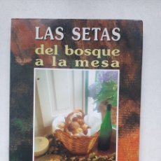 Libros de segunda mano: LAS SETAS DEL BOSQUE A LA MESA - J.A. MUÑOZ