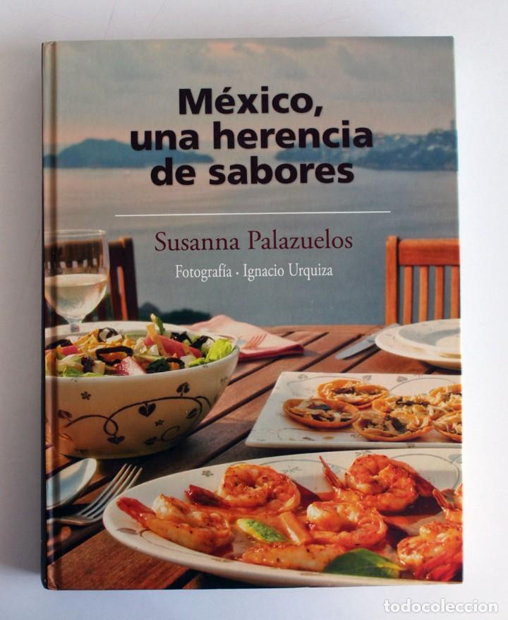 Livres d'occasion: M&eacute;xico, una herencia de sabores. Susanna Palazuelos. Recetas aut&eacute;nticas