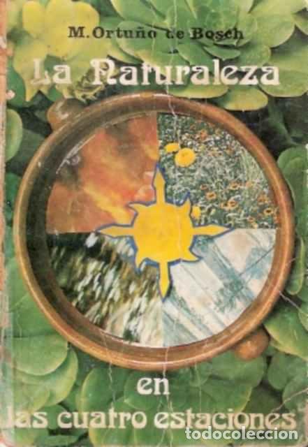 Libros de segunda mano: La naturaleza en las cuatro estaciones - Ortu&ntilde;o de Bosch, M.
