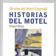Libros de segunda mano: HISTORIAS DEL MOTEL, 50 AÑOS DEL HOTEL EMPORÀ. MIQUEL BERGA. ARA LLIBRES 1ª EDICIÓN 2011. NUEVO.