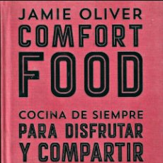 Libros de segunda mano: JAMIE OLIVER COMFORT FOOD COCINA DE SIEMPRE PARA DISFRUTAR Y COMPARTIR. Lote 391451529