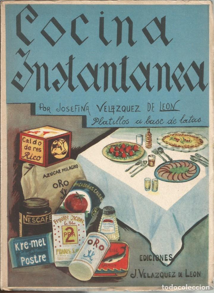 Libros de segunda mano: Cocina instant&aacute;nea. Josefina Vel&aacute;zquez de Le&oacute;n. Primera edici&oacute;n.