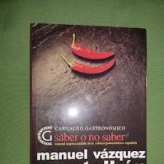 Livres d'occasion: SABER O NO SABER CARVALHO GASTRONÓMICO-MANUEL VÁZQUEZ MONTALBÁN. Lote 349320899